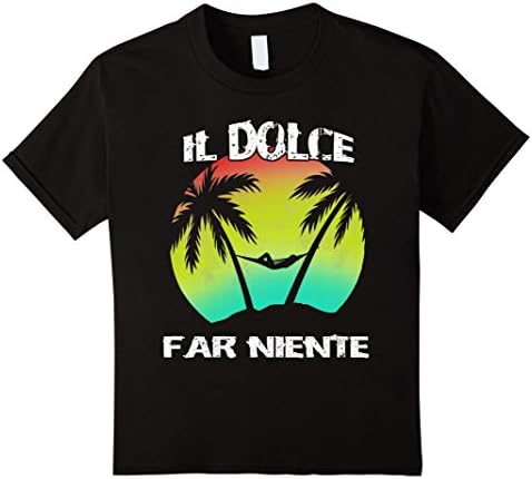 Kids Il Dolce Far Niente Shirt Being Lazy Shirt Doing Nothing T 4 Black