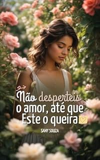Livro Não Desperteis o Amor, Até que Este o Queira | Conto Cristão