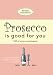 Prosecco Is Good For You: A comical collection of quotes for prosecco princesses by Reckless Indiscretions