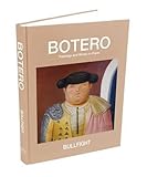 Bullfight: Paintings and Works on Paper by Fernando Botero, Curtis Bill Pepper