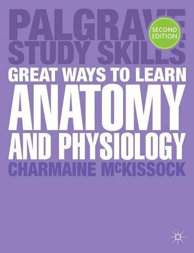 Great Ways to Learn Anatomy and Physiology (Palgrave Study Skills)