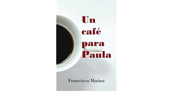 Un Café Para Paula (Spanish Edition) (Spanish) Paperback – August 20, 2017