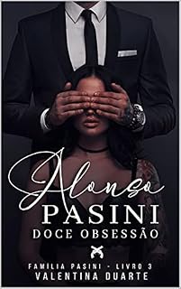 Livro ALONSO PASINI -DOCE OBSESSÃO: SÉRIE FAMIGLIA PASINI- LIVRO III