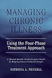 Managing Chronic Illness Using the Four-Phase Treatment Approach:  A Mental Health Professional's Guide to Helping Chronically Ill People