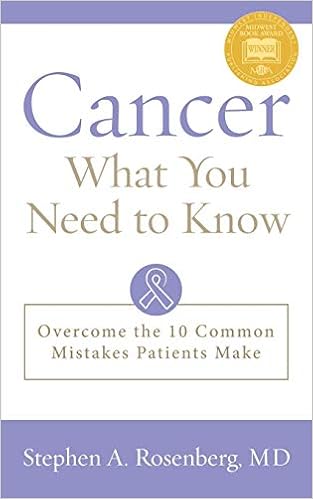 Cancer What You Need to Know, by Stephen A Rosenberg Cancer What You Need to Know, by Stephen A Rosenberg