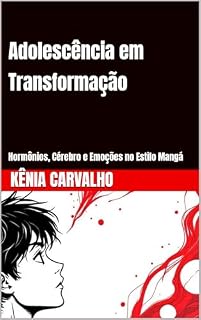 Livro Adolescência em Transformação: Hormônios, Cérebro e Emoções no Estilo Mangá