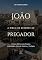 Livro João: A Bíblia de Sermões do Pregador: Esboços Bíblicos Para Pregação Expositiva e Estudos Bíblicos (Evangelhos + Atos Livro 4)