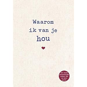 Waarom ik van je hou: De bijzonderste liefdesverklaring om in te vullen en weg te geven