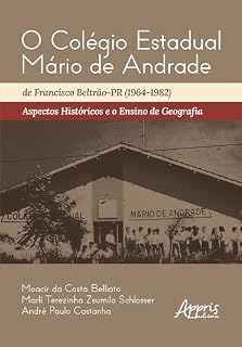 Livro O Colégio Estadual Mário de Andrade de Francisco Beltrão-PR (1964-1982): Aspectos Históricos e o Ensino de Geografia