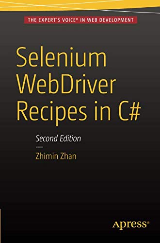 Selenium WebDriver Recipes in C#: Second Edition by Zhimin Zhan