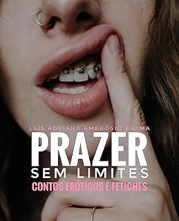 Livro PRAZER SEM LIMITES : Contos Eróticos e Fetiches