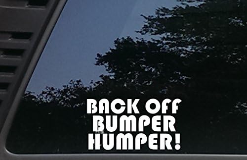 High Viz Inc Back Off Bumper Humper! - 6 1/2" x 3 1/2" die Cut Vinyl Decal for Cars, Trucks, Windows, Boats, Tool Boxes, etc NOT Printed!