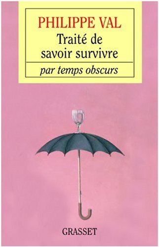 Traité de savoir-survivre par temps obscurs