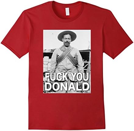 Men's Pancho Villa Donald Funny T-Shirt F*CK YOU Political TRUMP Medium Cranberry
