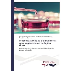 Biocompatibilidad de implantes para regeneración de tejido duro: Andamios de poli (lactida) con hidroxiapatita pura e injertada (Spanish Edition)
