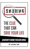 SNORING - The Clue That Could Save Your Life: A Patient's Guide To Sleep Apnea by 