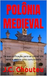 Livro POLÔNIA MEDIEVAL: De sua unificação para se tornar um reino e depois uma comunidade