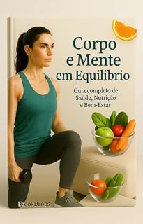 Livro "Corpo e Mente em Equilíbrio": Guia Completo de Saúde e Bem-Estar"