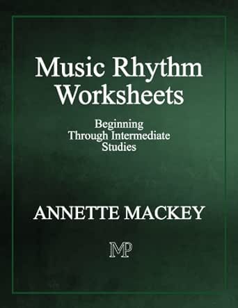 music rhythm worksheets beginning through intermediate studies kindle edition by mackey annette arts photography kindle ebooks amazon com
