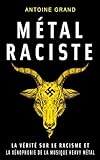 Image de Métal Raciste: La Vérité sur le Racisme et la Xénophobie de la Musique Heavy Métal (French Edition)