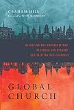 GlobalChurch: Reshaping Our Conversations, Renewing Our Mission, Revitalizing Our Churches by Graham Hill, Scot McKnight