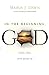 In the Beginning, GOD: Creation, Culture, and the Spiritual Life