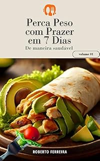 Livro Perca Peso com Prazer em 7 dias: Emagrecer de forma saudável é uma das melhores decisõe