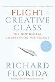 The Flight of the Creative Class: The New Global Competition for Talent