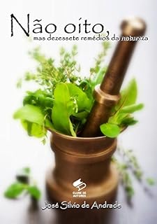 Livro Não Oito, Mas Dezessete Remédios Da Natureza