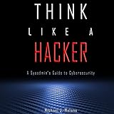 Think Like a Hacker: A Sysadmin's Guide to Cybersecurity by 