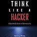 Think Like a Hacker: A Sysadmin's Guide to Cybersecurity by 