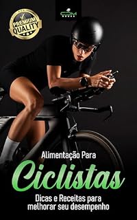 Livro Alimentação Para Ciclistas: Dicas e Receitas para melhorar seu desempenho