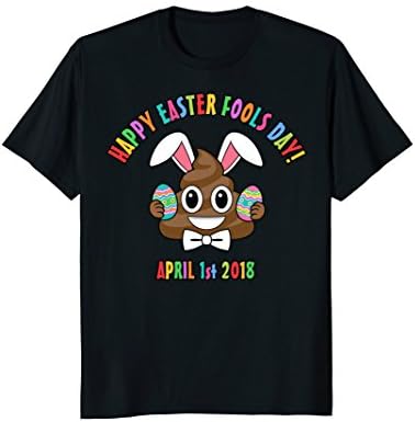 Happy Easter Fools Day April 1st 2018 Poop Emoji T-Shirt