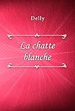 La chatte blanche (French Edition) by Delly