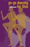Go-Go Dancing for Elvis, Greentree, Leslie, 097323802X