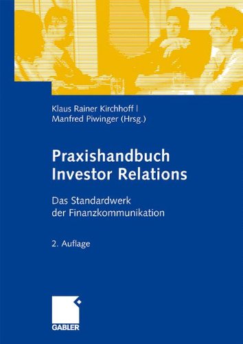 Praxishandbuch Investor Relations: Das Standardwerk der Finanzkommunikation (German Edition)From Gabler Verlag