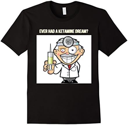 Anesthesia Provider Ever Had A Ketamine Dream T-Shirt