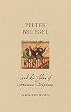 Pieter Bruegel and the Idea of Human Nature (Renaissance Lives) by Elizabeth Alice Honig
