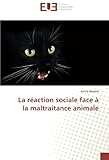 La réaction sociale face à la maltraitance animale (OMN.UNIV.EUROP.) (French Edition) by 