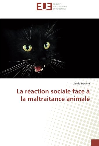 La réaction sociale face à la maltraitance animale (OMN.UNIV.EUROP.) (French Edition) by Astrid Dévière