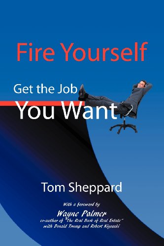 Fire Yourself: Get the Job You Want a No Bs Guide