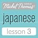 Michel Thomas Beginner Japanese, Lesson 3