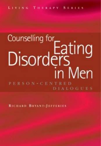 Download Counselling for Eating Disorders in Men: Person-Centred Dialogues (Living Therapies Series)