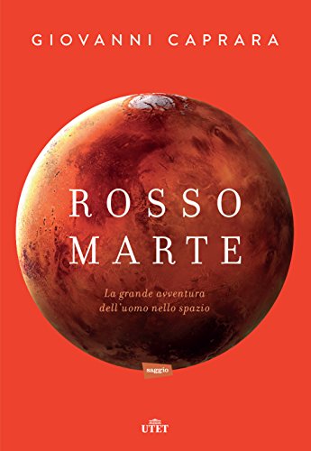Scarica Rosso Marte. Uomini e robot verso il pianeta su cui andremo a
vivere. Con e-book Libro