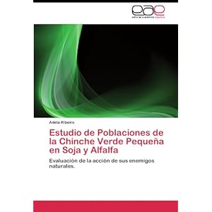 Estudio de Poblaciones de la Chinche Verde Pequeña en Soja y Alfalfa: Evaluación de la acción de sus enemigos naturales. (Spanish Edition)