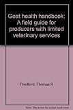 Paperback Goat health handbook: A field guide for producers with limited veterinary services Book