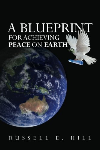 A BLUEPRINT FOR ACHIEVING PEACE ON EARTH