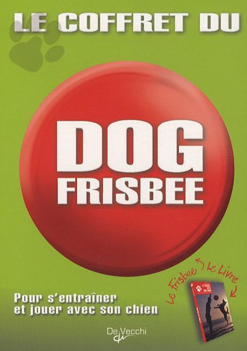 Le coffret du dog frisbee : Pour s'entra\^iner et jouer avec son chien by (Case)