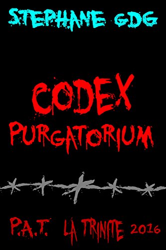 Codex Purgatorium: histoire d'horreur (P.A.T - La Trinité 2016) (French Edition)