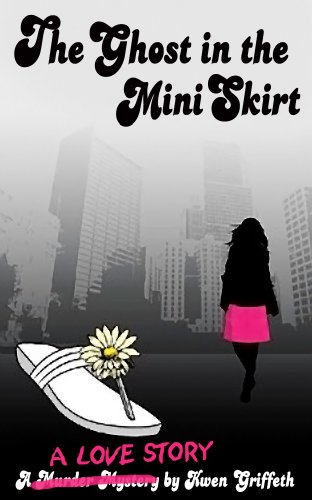 The Ghost in the Mini Skirt by [Griffeth, Kwen]